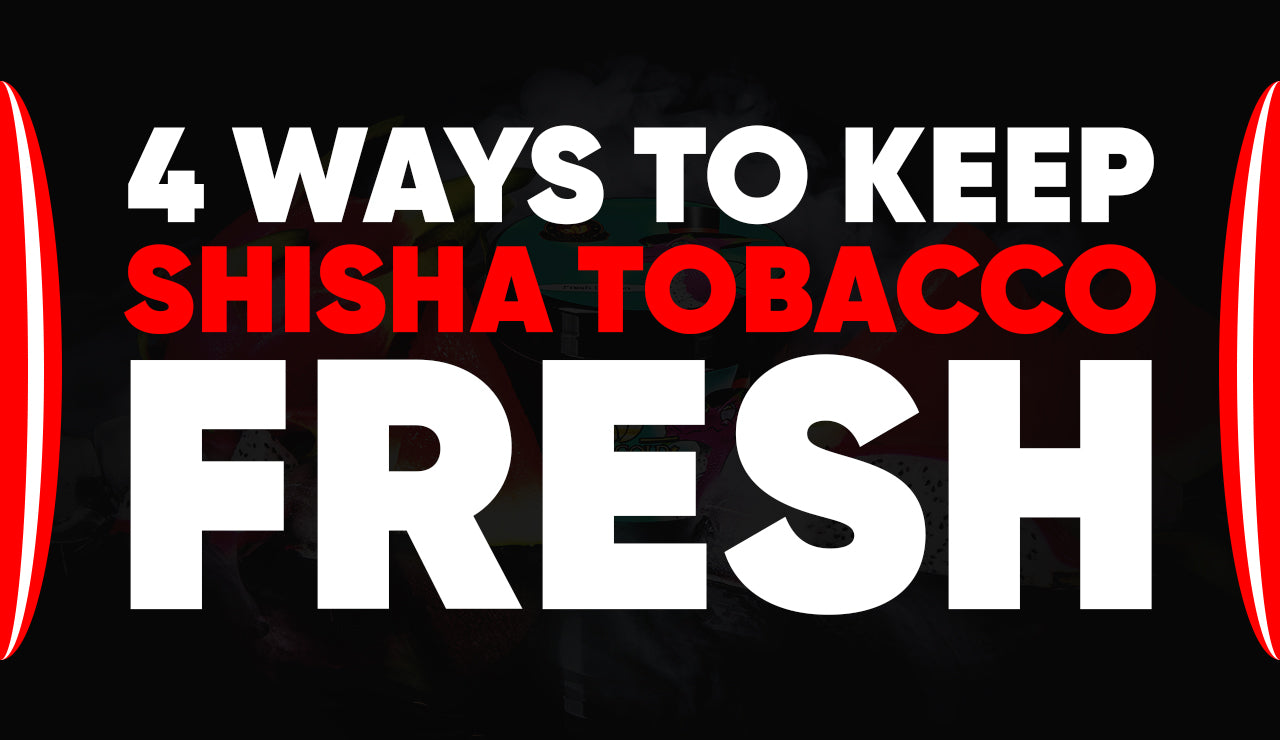 4 Ways To Keep Shisha Tobacco Fresh – amyusa