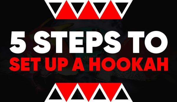 5 Steps To Set Up a Hookah