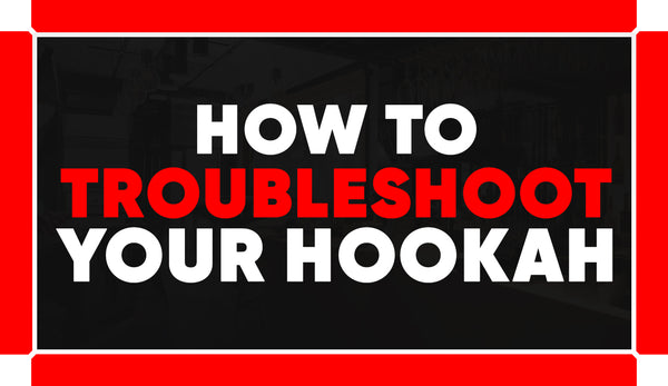 A Comprehensive Guide about Troubleshooting an Amy Deluxe Hookah