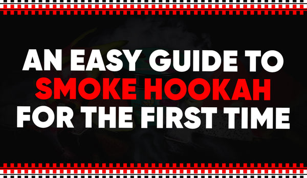 An Easy Guide To Smoke Hookah for the First Time