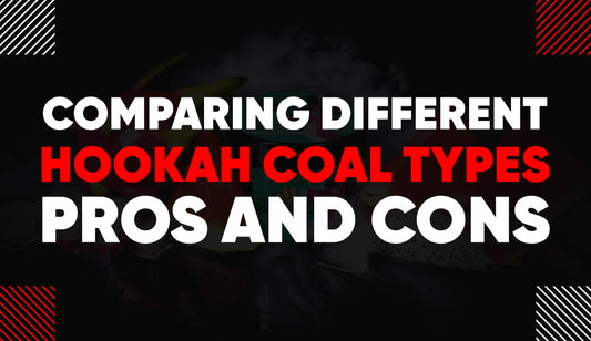 Comparing Different Hookah Coal Types: Pros and Cons