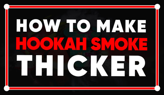 How To Make Hookah Smoke Thicker