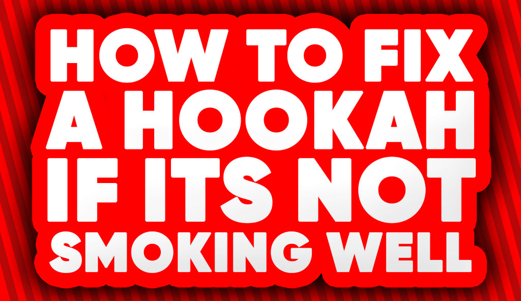 How to Fix a Hookah If It’s Not Smoking Well