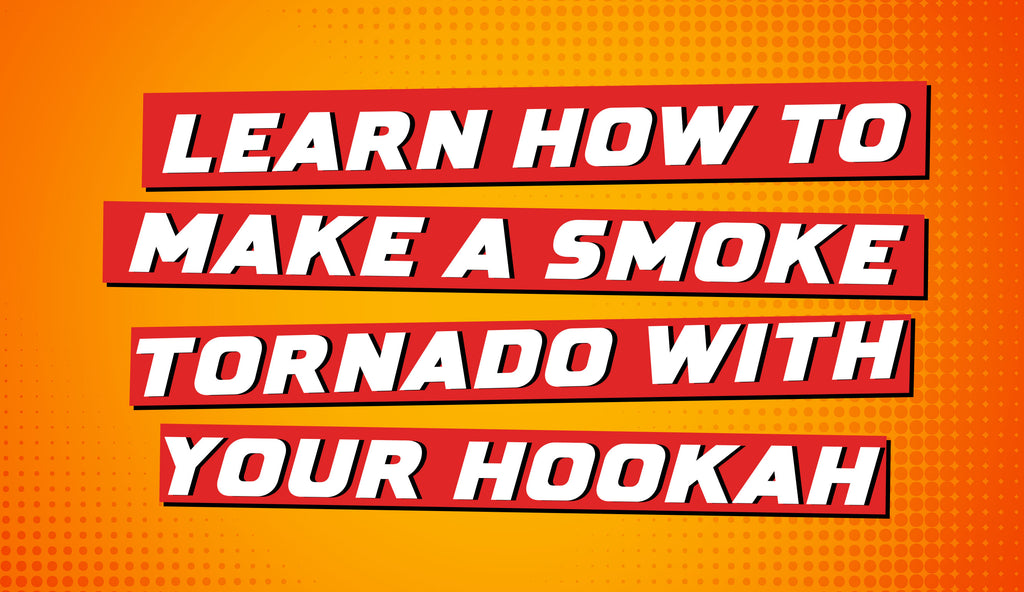 Learn How to Make a Smoke Tornado with Your Hookah