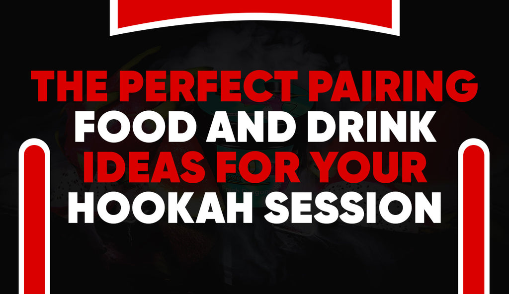The Perfect Pairing: Food and Drink Ideas for Your Hookah Session