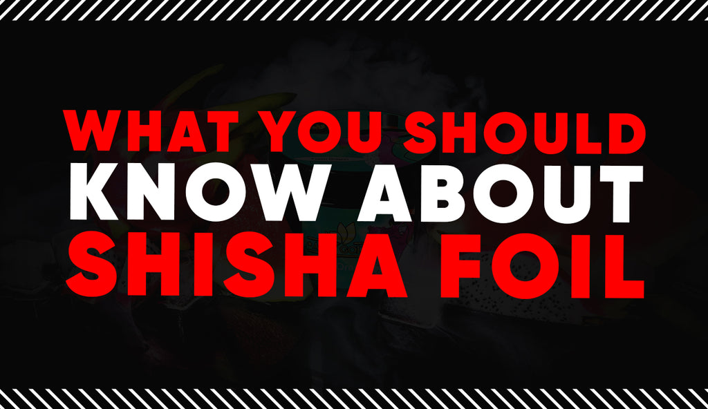 What You Should Know About Shisha Foil